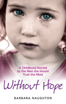 Paperback Without Hope: A Childhood Ruined by the Man she should Trust the Most Book