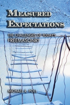 Paperback Measured Expectations: The Challenges of Today's Freemasonry Book