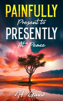 Paperback Painfully Present To Presently At Peace Book