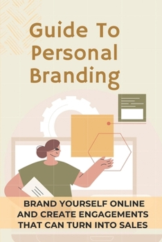 Paperback Guide To Personal Branding: Brand Yourself Online And Create Engagements That Can Turn Into Sales: Branding Yourself Online Book