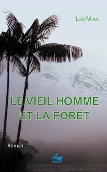 Paperback Le Vieil Homme Et La Forêt [French] Book