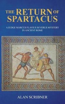 The Return of Spartacus - Book #4 of the Judge Marcus Flavius Severus Mystery