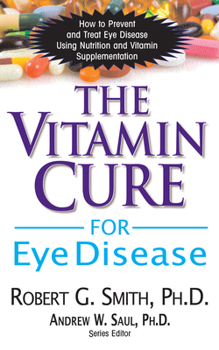 Paperback The Vitamin Cure for Eye Disease: How to Prevent and Treat Eye Disease Using Nutrition and Vitamin Supplementation Book