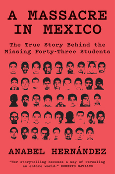 Hardcover A Massacre in Mexico: The True Story Behind the Missing Forty-Three Students Book