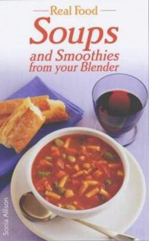 Paperback Real Food Soups and Smoothies from Your Blender Book