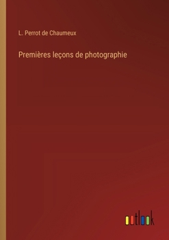 Paperback Premières leçons de photographie [French] Book