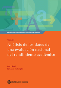 Evaluaciones Nacionales del Rendimiento Académico Volumen 4: Análisis de Los Datos de Una Evaluación Nacional del Rendimiento Académico