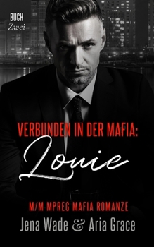 Verbunden in der Mafia: Louie: M/M Mpreg Mafia Romanze