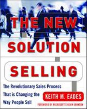 Hardcover The New Solution Selling: The Revolutionary Sales Process That Is Changing the Way People Sell Book