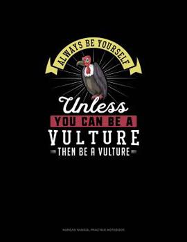 Paperback Always Be Yourself Unless You Can Be A Vulture Then Be A Vulture: 6 Columns Columnar Pad Book