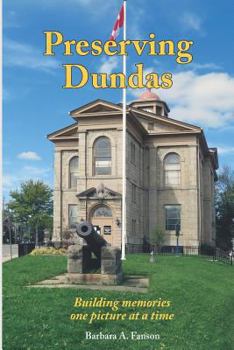 Paperback Preserving Dundas: Building memories one picture at a time Book