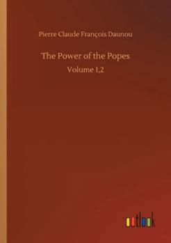 The Power of the Popes: Volume 1,2