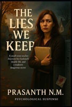 The Lies We Keep: A Small-Town Teacher Discovers Her Husband’s Double Life, and a Student’s Dangerous Secret