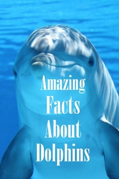 Paperback Amazing Facts About Dolphins: Dolphins Book, Gift at Christmas Book