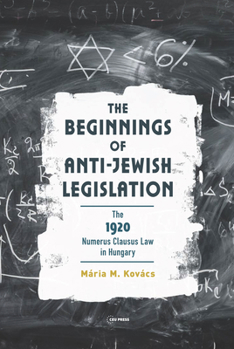 Hardcover The Beginnings of Anti-Jewish Legislation: The 1920 Numerus Clausus Law in Hungary Book