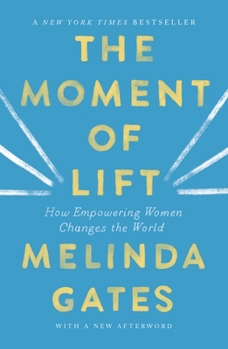 The Moment of Lift: How Empowering Women Changes the World