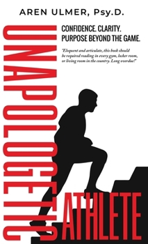 Hardcover Unapologetic Athlete: Confidence, Clarity & Purpose Beyond the Game Book