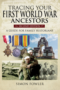 Paperback Tracing Your First World War Ancestors - Second Edition: A Guide for Family Historians Book