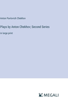 Hardcover Plays by Anton Chekhov; Second Series: in large print Book