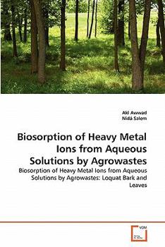 Paperback Biosorption of Heavy Metal Ions from Aqueous Solutions by Agrowastes Book