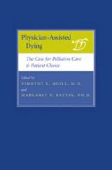 Physician-Assisted Dying: The Case for Palliative Care and Patient Choice
