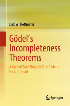 Paperback Gödel's Incompleteness Theorems: A Guided Tour Through Kurt Gödel's Historic Proof Book