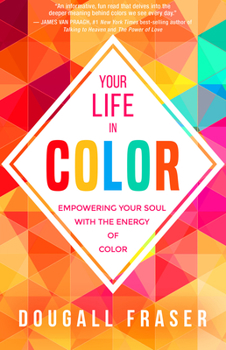 Paperback Your Life in Color: Empowering Your Soul with the Energy of Color Book