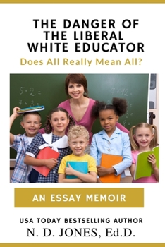 Paperback The Danger of the Liberal White Educator: Does All Really Mean All? Book