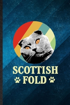 Scottish Fold: Funny Blank Lined Pet Kitten Cat Notebook/ Journal, Graduation Appreciation Gratitude Thank You Souvenir Gag Gift, Superb Graphic 110 Pages