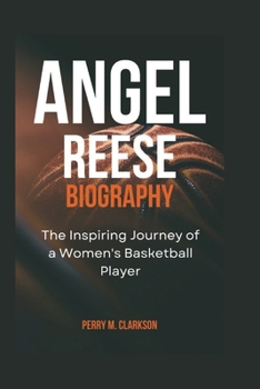 Paperback Angel Reese Biography: The Inspiring Journey of a Women's Basketball Player Book