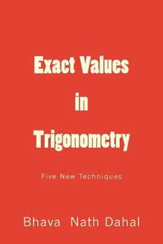 Paperback Exact Values in Trigonometry: Five New Techniques Book