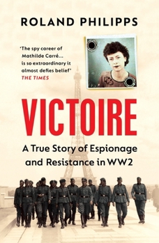 Paperback Victoire: A True Story of Espionage and Resistance in WW2 Book
