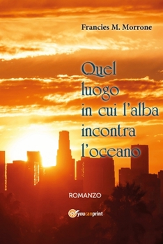 Paperback Quel luogo in cui l'alba incontra l'oceano: Romanzo [Italian] Book