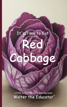It's Time to Eat Red Cabbage (Time to Eat Book)