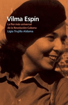 Paperback Vilma Espín: La Flor Más Universal de la Revolución Cubana [Spanish] Book