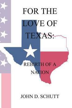 Paperback For The Love of Texas: The Rebirth of a Nation Book