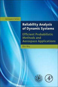 Hardcover Reliability Analysis of Dynamic Systems: Efficient Probabilistic Methods and Aerospace Applications Book