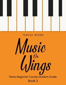 Paperback Music on Wings: Piano Beginner Course Student Guide Book 3 Book
