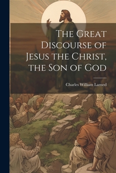 Paperback The Great Discourse of Jesus the Christ, the Son of God Book