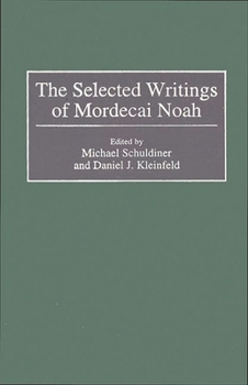 Hardcover The Selected Writings of Mordecai Noah Book