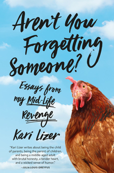Hardcover Aren't You Forgetting Someone?: Essays from My Mid-Life Revenge Book