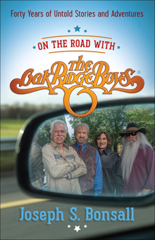 Paperback On the Road with the Oak Ridge Boys: Forty Years of Untold Stories and Adventures Book