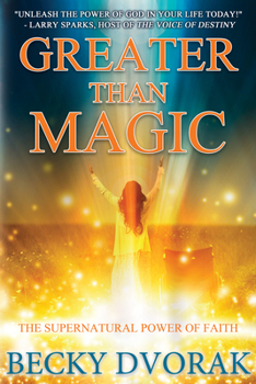 Paperback Greater Than Magic: The Supernatural Power of Faith Book