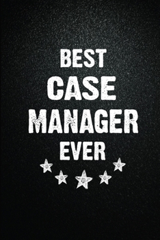 Paperback Best Case manager Ever: 6X9 Inch- 100 Pages Blank Lined Journal Case manager Notebook Appreciation Gift. Paperback. Birthday or Christmas Gift Book