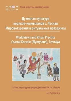 Paperback Worldviews and Ritual Practice: Coastal Koryaks (Nymylans), Lesnaya, Kamchatka Book