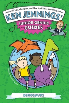 Dinosaurs - Book #7 of the Ken Jennings' Junior Genius Guides
