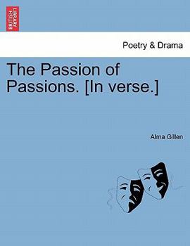 Paperback The Passion of Passions. [In Verse.] Book