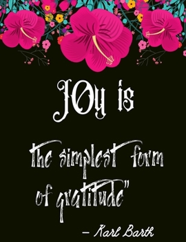 Paperback Joy is the simplest form of gratitude" - Karl Barth: A 52 Week Guide To Cultivate An Attitude Of Gratitude: Gratitude journal ... Find happiness & pea Book