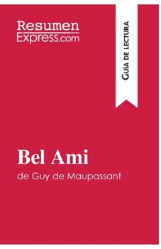 Paperback Bel Ami de Guy de Maupassant (Guía de lectura): Resumen y análisis completo [Spanish] Book