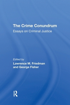 The Crime Conundrum: Essays on Criminal Justice